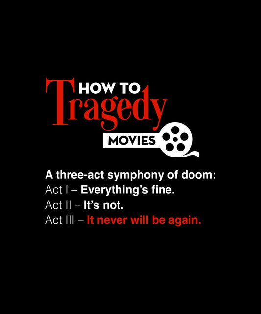 Tragedy, how to movies Classic T-Shirt