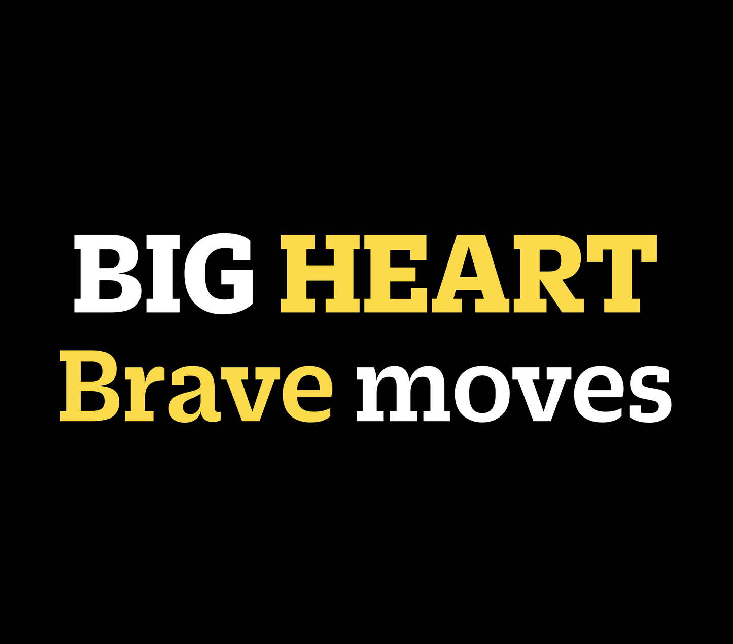 Big Heart / Brave Moves